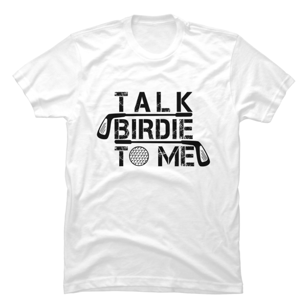 talk birdie to me shirt